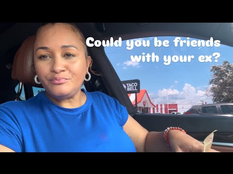 COULD YOU BE FRIENDS WITH YOUR EX??