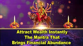 Attract Wealth Instantly: The Mantra That Brings Financial Abundance