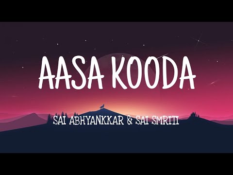 Sai Abhyankkar - Aasa Kooda (Lyrics Video) | Sai Smriti | Thejo Bharathwaj | Preity Mukundhuan