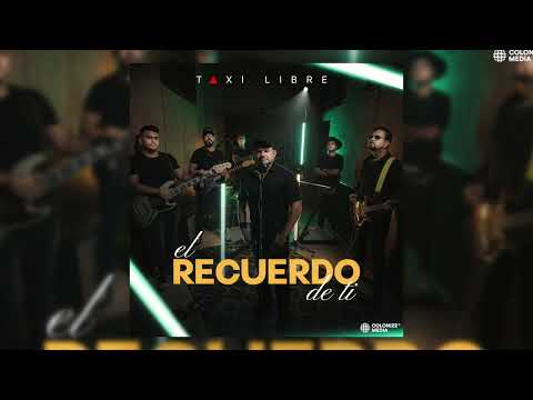 Taxi Libre - El Recuerdo De Ti