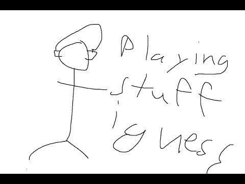 Playing stuff I guess