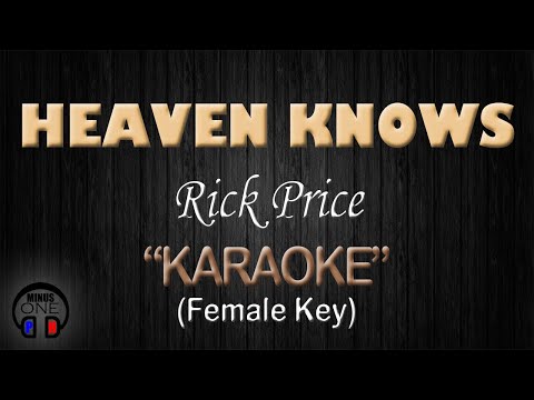 HEAVEN KNOWS – Rick Price (KARAOKE) Female Key