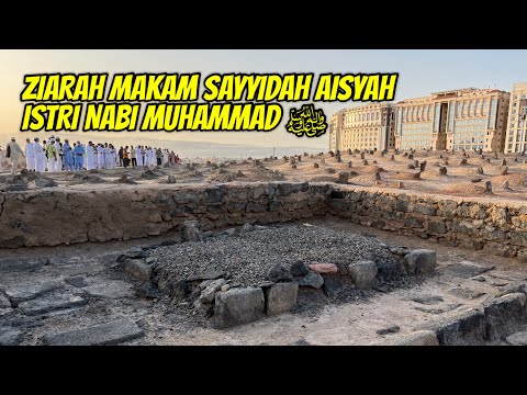 MAKAM SAYYIDAH AISYAH ISTRI NABI MUHAMMADﷺ