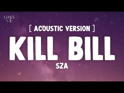 SZA - Kill Bill Acoustic Version (Lyrics)