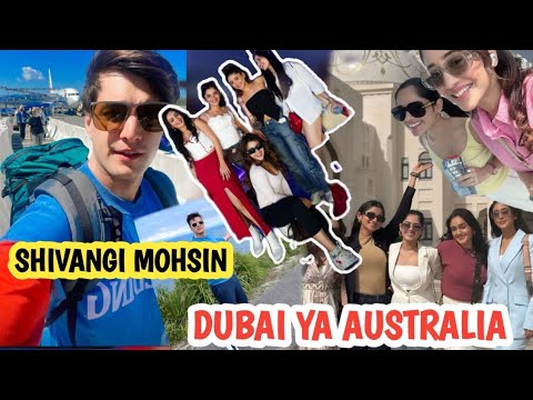 SHIVANGI JOSHI MOHSIN KHAN Sath gaye hain Australia ya dubai Shivangi mohsin MUSTI