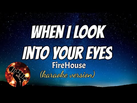 WHEN I LOOK INTO YOUR EYES – FIREHOUSE (karaoke version)