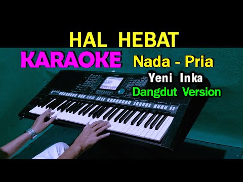 HAL HEBAT – Yeni Inka | KARAOKE Nada Pria | Dangdut Version