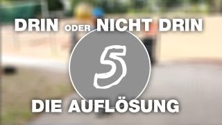 Part5 Auflösung - DRIN ODER NICHT DRIN