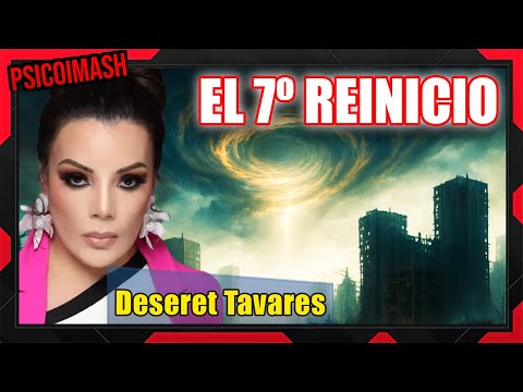 El 7º Reinicio de la Humanidad. Deseret Tavares Revela lo que Viene