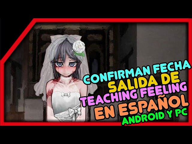 CONFIRMAN FECHA DE SALIDA TEACHING FEELING 4.0 EN ESPAÑOL PARA ANDROID Y PC