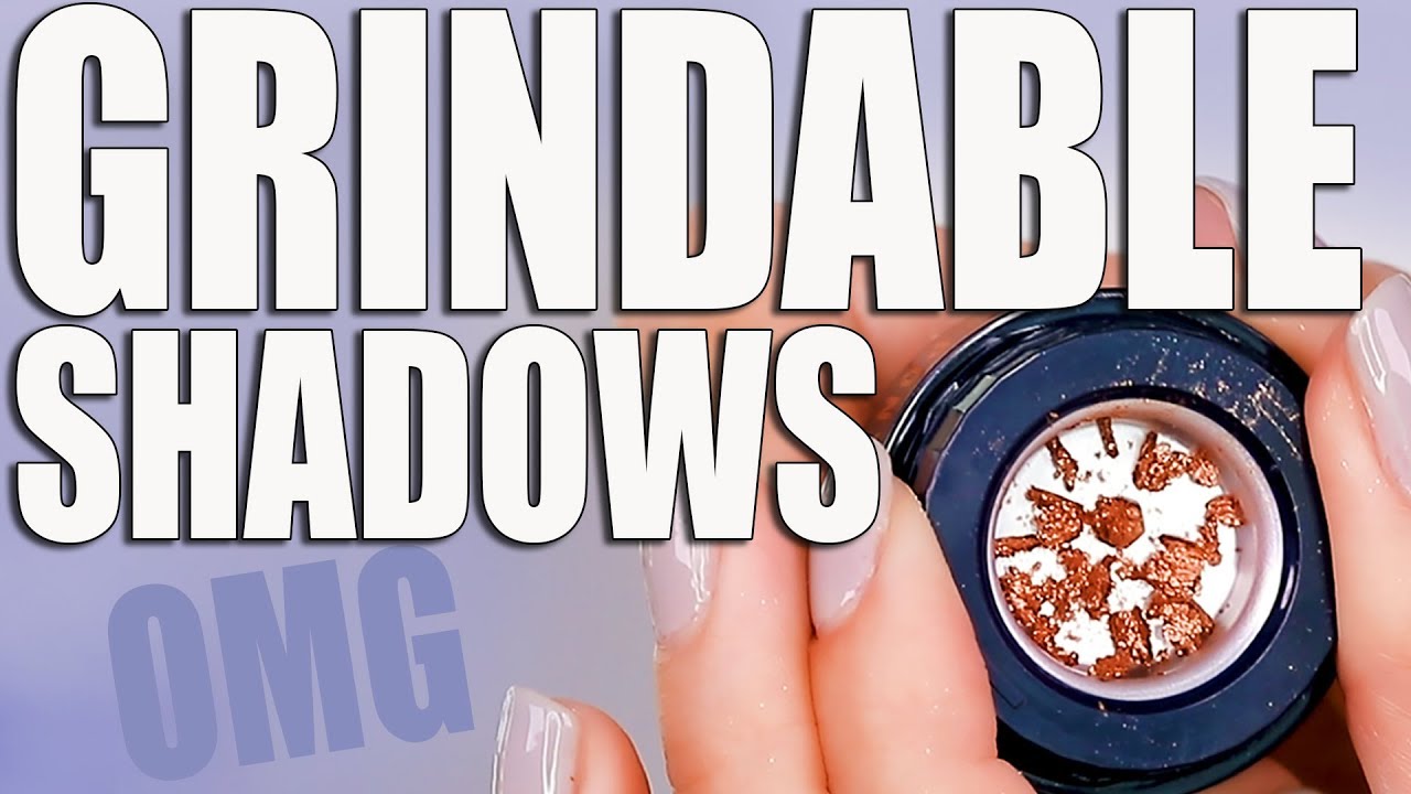 GRINDABLE EYESHADOWS. OMG