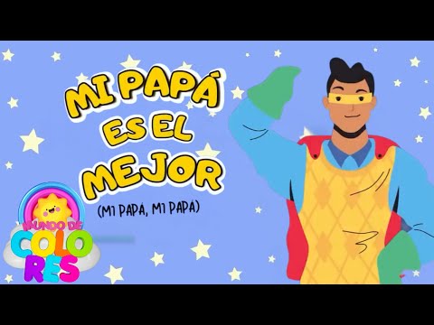 ¡Mi Papá es el Mejor!✨Canciones Infantiles🎵| Mundo de Colores🎈🎉