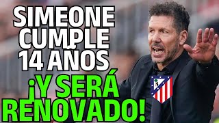 ¡SIMEONE SERÁ RENOVADO! 14 AÑOS DE CHOLISMO CON SORPRESA