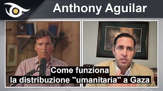 Anthony Aguilar: come funziona la distribuzione "umanitaria" a Gaza