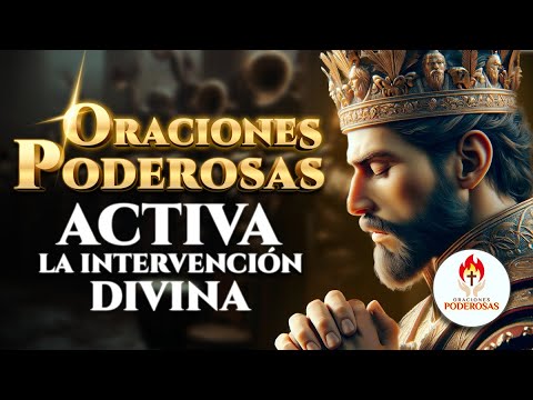 Oraciones Poderosas -  PARA ACTIVAR LA INTERVENCIÓN DE DIOS Y SUPERAR GRANDES ADVERSIDADES.