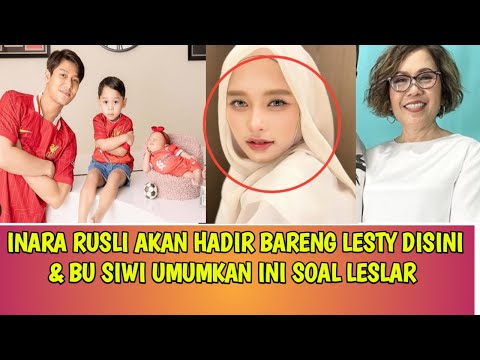 INARA RUSLI AKAN HADIR BARENG LESTY DISINI & BU SIWI UMUMKAN INI SOAL LESLAR