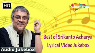Best of Srikanto Acharya - Lyrical Video Jukebox | Bangla Premer Gaan | Romantic Bengali Songs