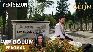 Gelin 239. Bölüm Fragmanı l Yeni Sezon Hançer Ölüyor