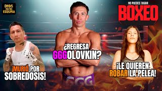 ¡Murió por sobredosis! ¡Le quieren robar la pelea! ¿Regresa Golovkin?