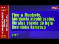 Komentarze dnia Strajku Fico w Moskwie, Mo?dawia nieobliczalna,  Ukraina stawia do k?ta ...