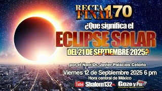 ¿QUE SIGNIFICA EL ECLIPSE SOLAR DEL 21 DE SEPTIEMBRE 2025? RECTA FINAL 170