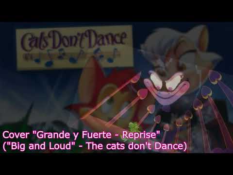 COVER "Grande y fuerte Reprise" - (Big and Loud - The cats don't Dance"