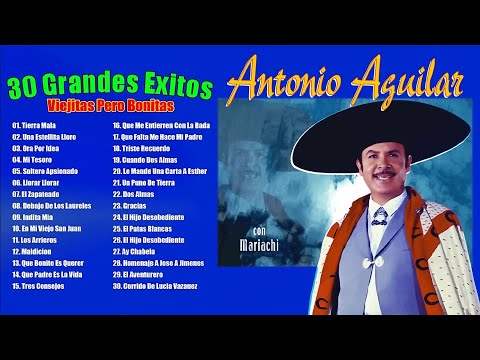 Antonio Aguilar Coleccion Rancheras Mexicanas || Las 30 Grandes Éxitos Mejores Canciones Rancheras