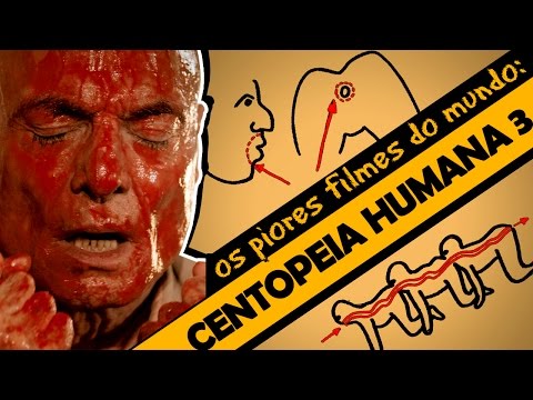 A CENTOPEIA HUMANA 3 - Os Piores Filmes do Mundo