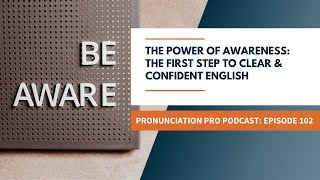 The Power of Awareness: The First Step Clear & Confident English