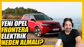 Elektrikli Opel Frontera: Neden almalı?