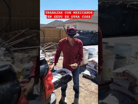 SI TRABAJAS CON MEXICANOS NUNCA TENDRÁS HAMBRE NI SED