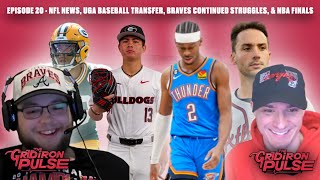 Episode 20: NFL News, UGA Baseball Transfers, Braves Continued Struggles, and NBA Finals