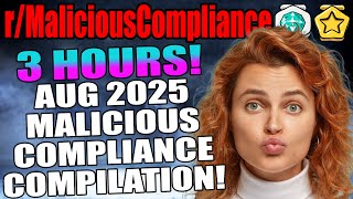 r/MaliciousCompliance - August 2025 Compilation! - 3 HOURS of Malicious Compliance!