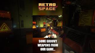 Groovy weapons of RetroSpace!