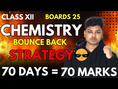 Last 70 Days Backbenchers Strategy for Chemistry class 12 Boards 2025