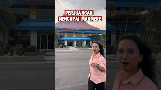 PERJALANAN MELELAHKAN KE MAUMERE