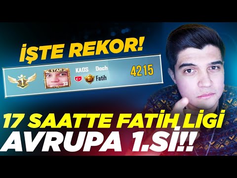GERÇEK REKOR 🤣 17 SAATTE AVRUPA BİRİNCİSİ OLDUM!! FATİH LİGİNE ÇIKTIM!! | PUBG MOBILE