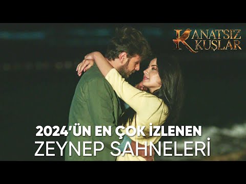 2024'ÜN EN Çok İzlenen Zeynep Sahneleri | Kanatsız Kuşlar