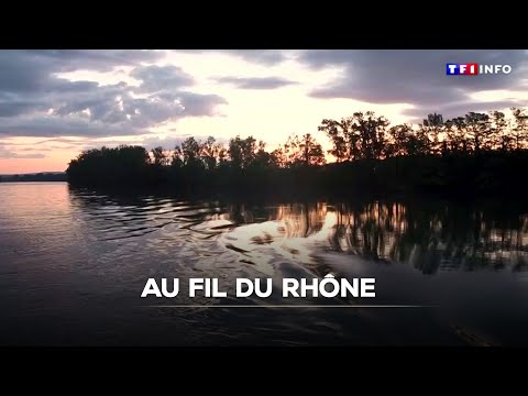 Au fil du Rhône｜TF1 INFO