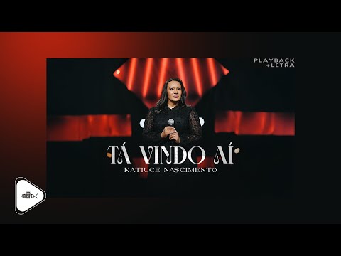 Katiuce Nascimento - Tá Vindo Aí | Playback Com Letra