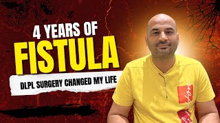 Mr. Mohit's 4-Year Fistula Cured with DLPL Surgery at Healing Hands Clinic