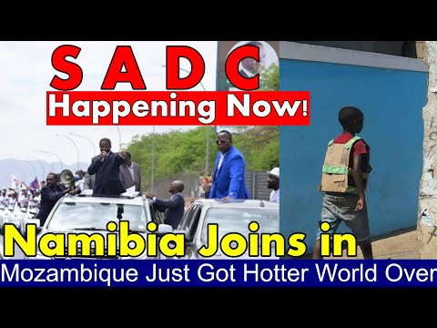 WATCH LIVE; SADC Final Push, Namibia Joins in SWAPO in Trouble, Mozambique Worldwide Protests