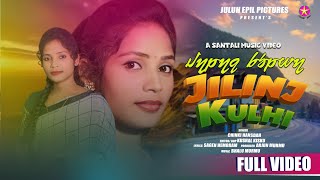 Jilinj Kulhi || New Santali Video 2025 || Chinki  Hansdah ||  || Kushal Kisku || Full Video