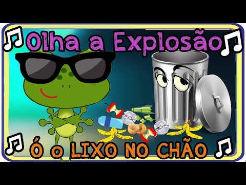 MÚSICA OLHA A EXPLOSÃO (PARÓDIA) - VERSÃO INFANTIL (Ó O LIXO NO CHÃO)