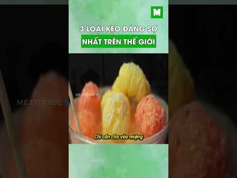 3 loại kẹo đáng sợ nhất trên thế giới #metrithuc