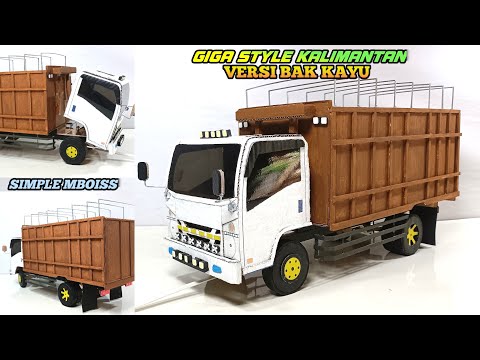 MEMBUAT TRUK KALIMANTAN VERSI BAK KAYU 👍TRUK GIGA SIMPLE MBOISS DARI KARDUS