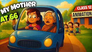 My Mother at Sixty-six Animation | Class 12 Flamingo Poem CBSE English Explained NCERT