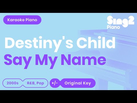Destiny’s Child – Say My Name (Karaoke Piano)