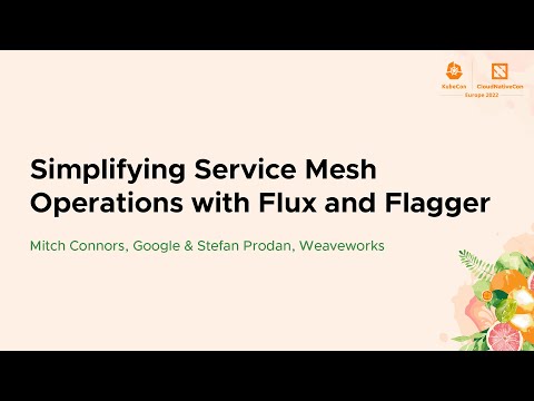Simplifying Service Mesh Operations with Flux and Flagger - Mitch Connors & Stefan Prodan