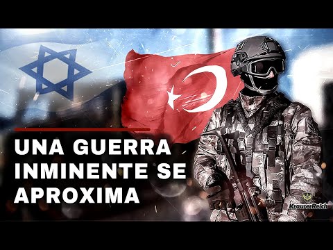 MEDIO ORIENTE | Una Guerra Inminente se Aproxima entre Israel y Turquía